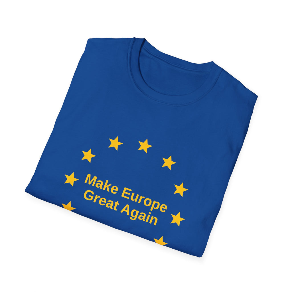 Make Europe Great Again - T-Shirt