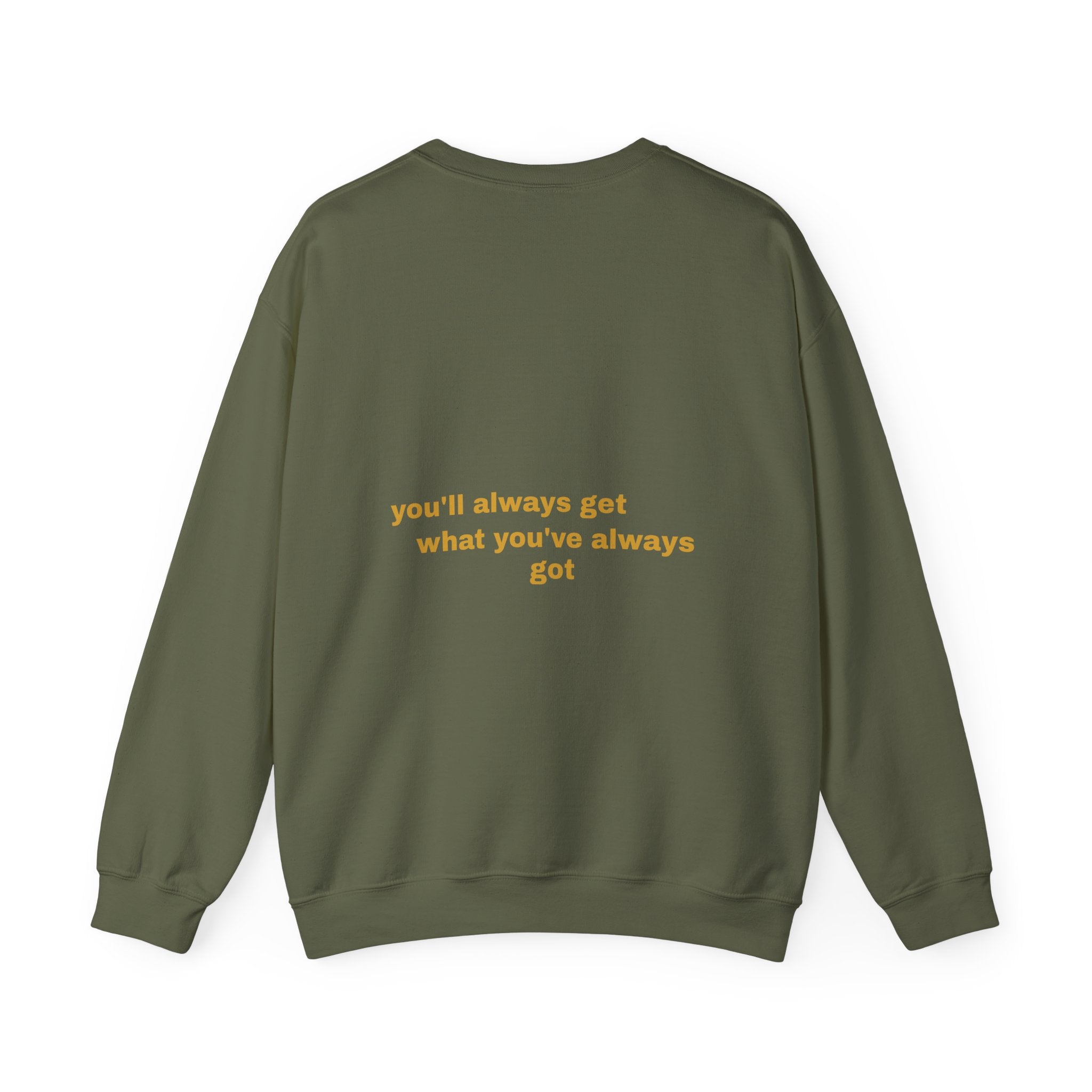 Als je doet wat je deed, krijg je wat je had - Sweatshirt