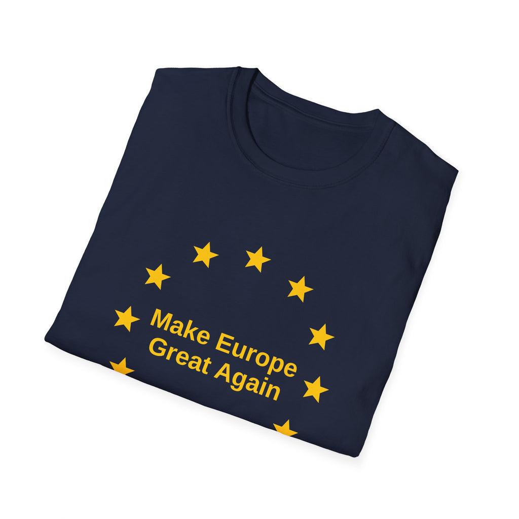 Make Europe Great Again - T-Shirt